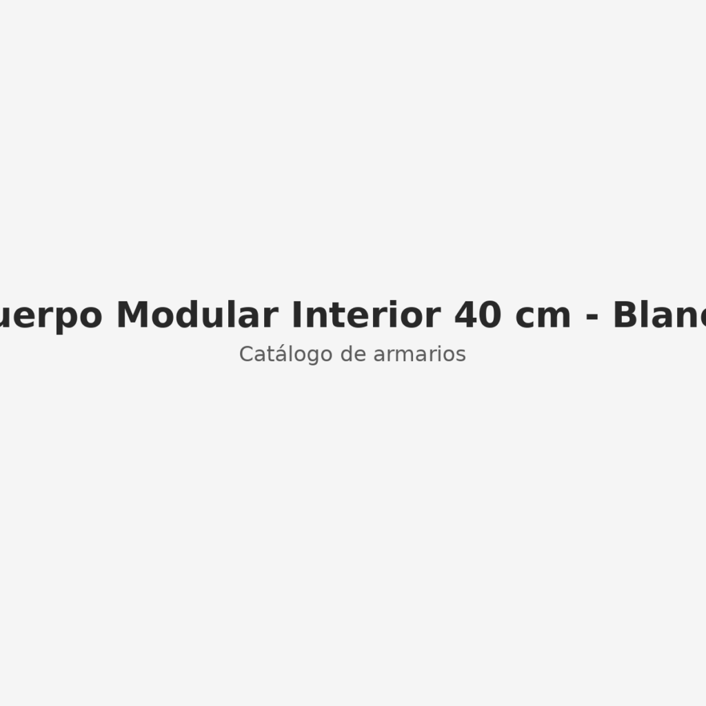 Cuerpo Modular Interior 40 cm - Blanco