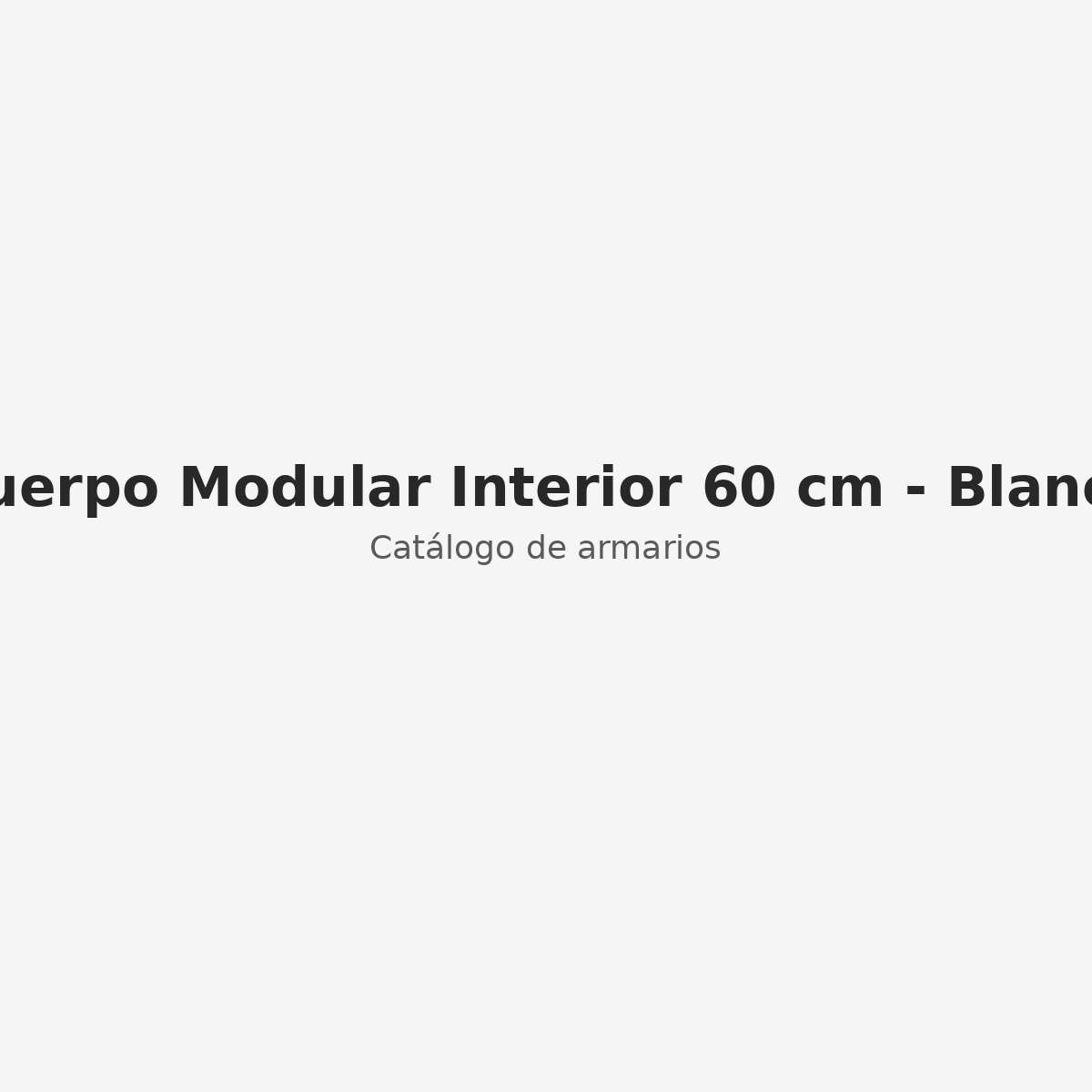 Cuerpo Modular Interior 60 cm - Blanco